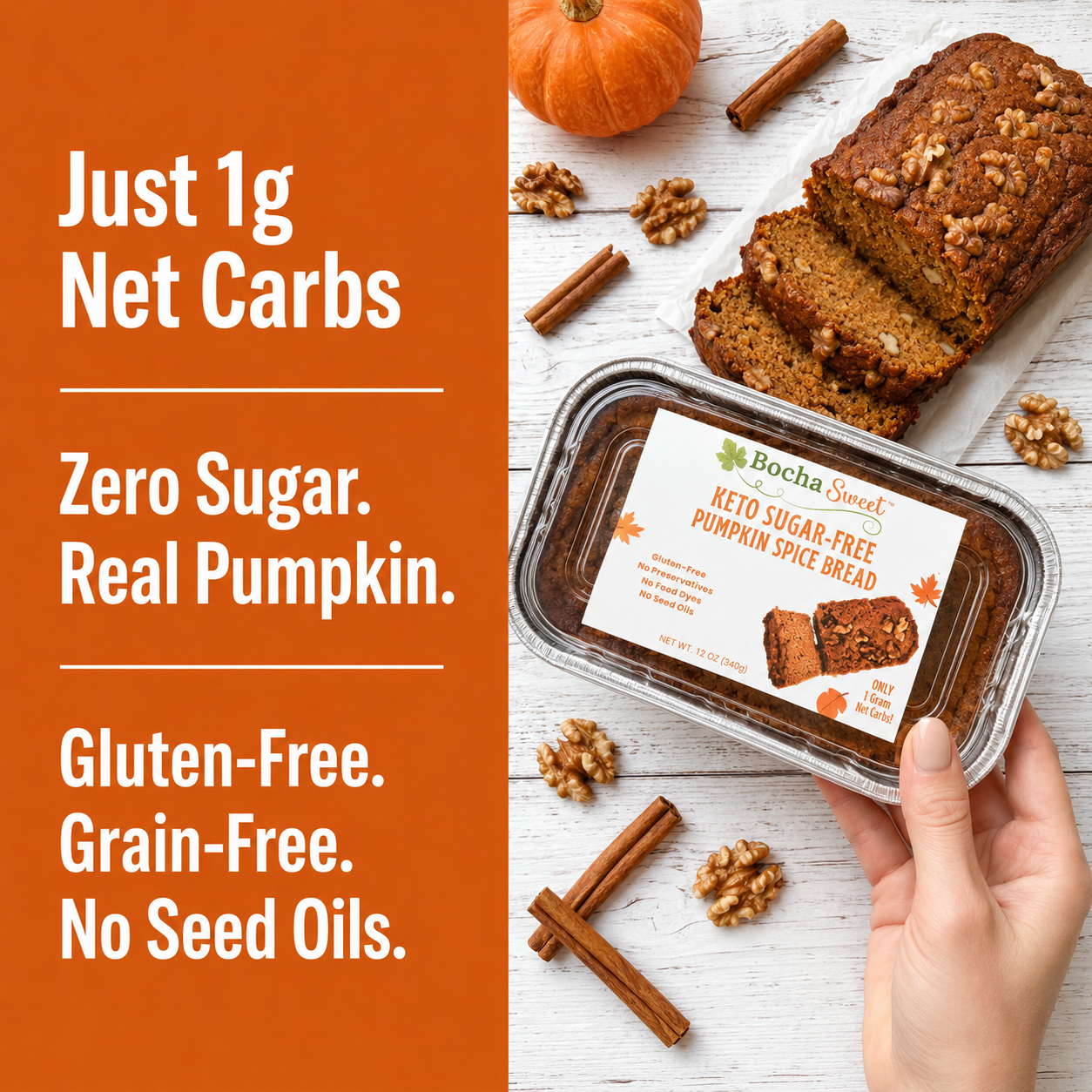 A hand holds a container of Bocha Street Keto Sugar-Free Pumpkin Spice Bread on a white wood surface, with sliced bread, walnuts, cinnamon sticks, and a pumpkin around it. An orange text panel on the left reads: 'Just 1g Net Carbs', 'Zero Sugar.
